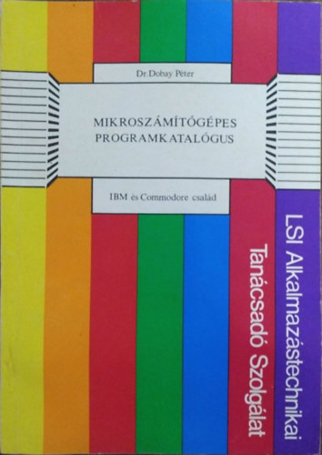 Dobay Péter: Mikroszámítógépes programkatalógus - IBM és Commodore család - C64, C610, IBM PC