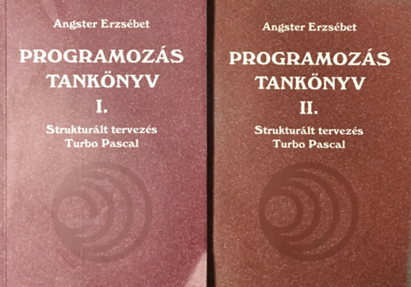 Angster Erzsébet: Programozás tankönyv I-II. - Struktúrált tervezés Turbo Pascal