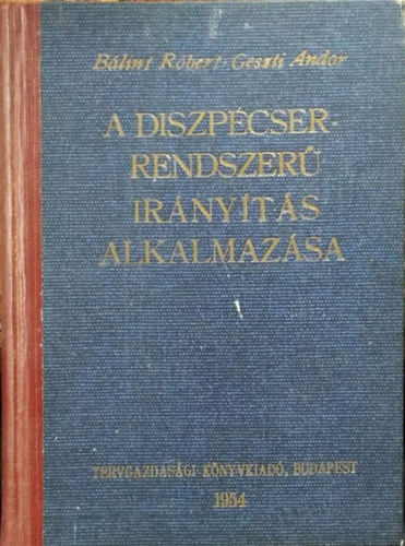 Bálint Róbert; Geszti Andor: A diszpécser-rendszerű irányítás alkalmazása