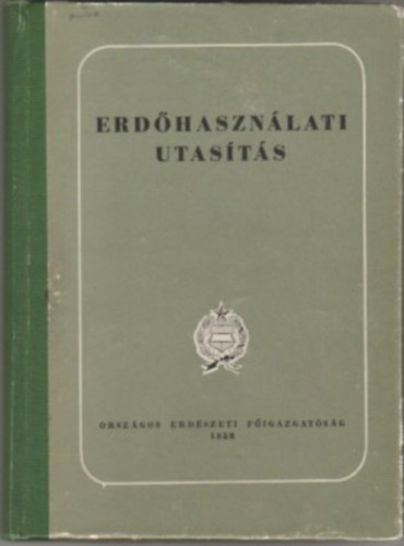 Holdampf Gyula (szerk.): Erdőhasználati utasítás