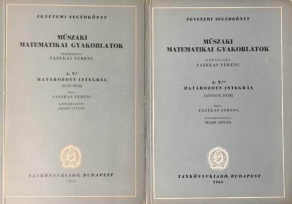 Fazekas Ferenc (szerk.): Műszaki matematikai gyakorlatok A. V. I-II. (Határozott integrál)