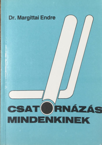 Dr. Margittai Endre: Csatornázás mindenkinek