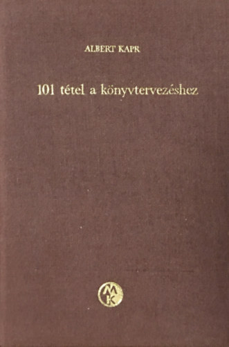 Albert Kapr: 101 tétel a könyvtervezéshez