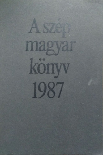 Morvay László (szerk.): A szép magyar könyv 1987