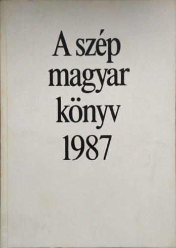 Morvay László (szerk.): A szép magyar könyv 1987