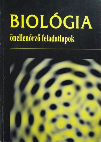 Dr. Lantos Tibor Dr. Polgár Veronika: Biológia. Önellenőrző feladatlapok