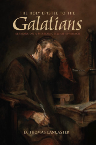 D. Thomas Lancaster: The Holy Epistle to the Galatians: Sermons on a Messianic Jewish Approach