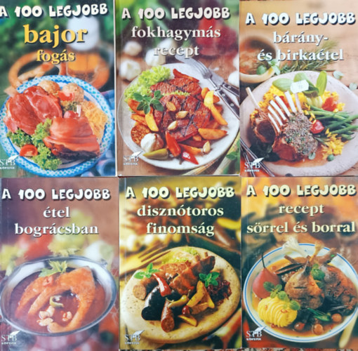 : A 100 legjobb : Bajor fogás + Fokhagymás recept + Bárány és birkaétel + Étel bográcsban + Disznótoros finomság + Recept sörrel és borral (6 kötet)