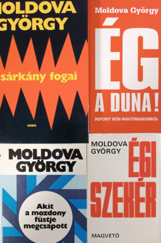 Moldova György: Égi szekér + Akit a mozdony füstje megcsapott + Ég a Duna! + A sárkány fogai (4 kötet)