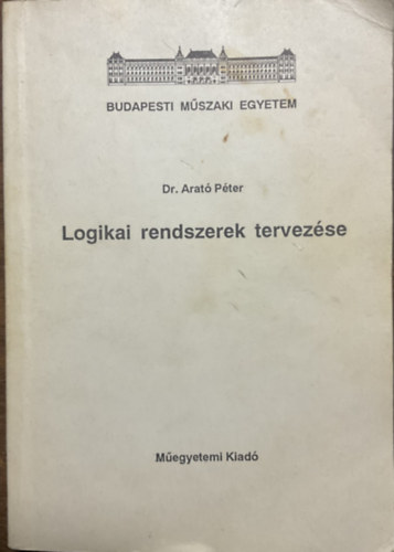 Dr. Arató Péter: Logikai rendszerek tervezése