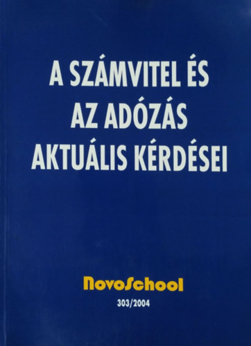 Ujvári Géza (szerk.): A számvitel és az adózás aktuális kérdései (2004)