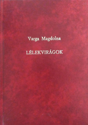 Varga Magdolna: Lélekvirágok