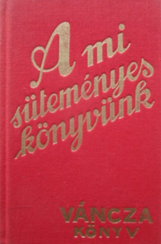 Váncza József: A mi süteményes-könyvünk