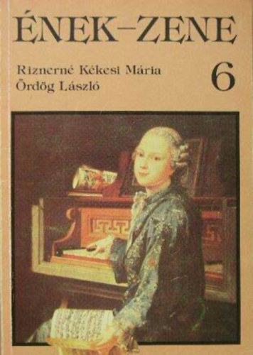 Riznerné Kékesi Mária - Ördög László: Ének-zene 6.