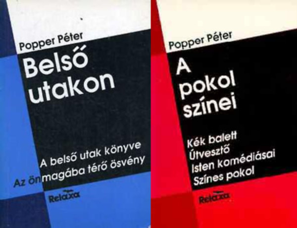 Popper Péter: Belső utakon (A belső utak könyve - Az önmagába térő ösvény) + A pokol színei (Kék balett - Útvesztő - Isten komédiásai - Színes pokol) - (2 kötet)