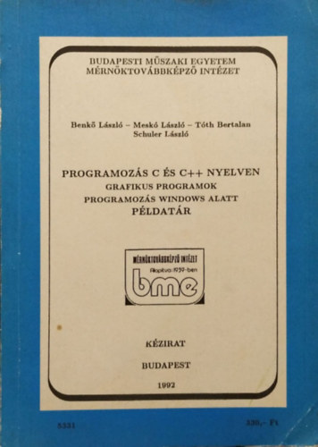 Benkő László-Meskó László-Tóth Bertalan-Schuler László: Programozás C és C++ nyelven - Grafikus programok - Programozás Windows alatt - Példatár