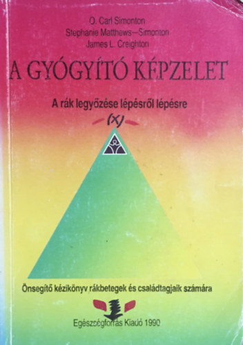 Simonton-Creighton: A gyógyító képzelet - A rák legyőzése lépésről lépésre