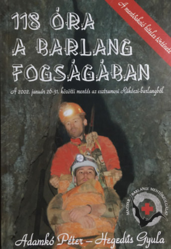 Adamkó Péter-Hegedűs Gyula: 118 óra a barlang fogságában