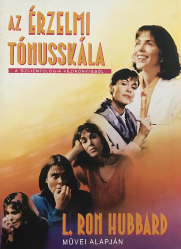 L. Ron Hubbard: AZ ÉRZELMI TÓNUSSKÁLA - a Szcientológia kézikönyvéből