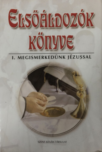 Dr. Rédly Elemér: Elsőáldozók könyve I.(megismerkedünk jézussal)