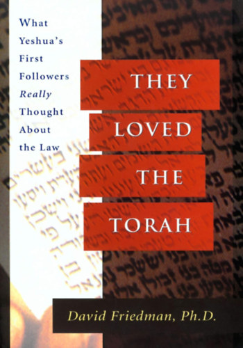 Friedman, David: They loves the Torah - What Yeshua\'s First Followers Really Thought about the Law