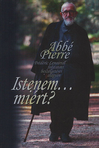 Abbé Pierre: Istenem...miért?