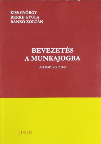 Kiss György - Berke Gyula - Bankó Zoltán: Bevezetés a munkajogba