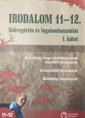 Osztovits Szabolcs - Turcsányi Márta: Irodalom 11-12. Szövegértés és fogalomhasználat - I. kötet