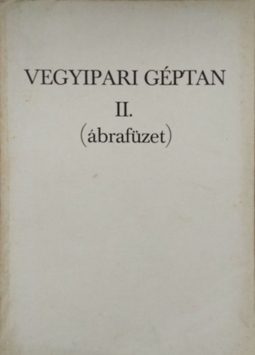 Halmos Istvánné, Bácsfalvi Béla: Vegyipari géptan II. - Ábrafüzet