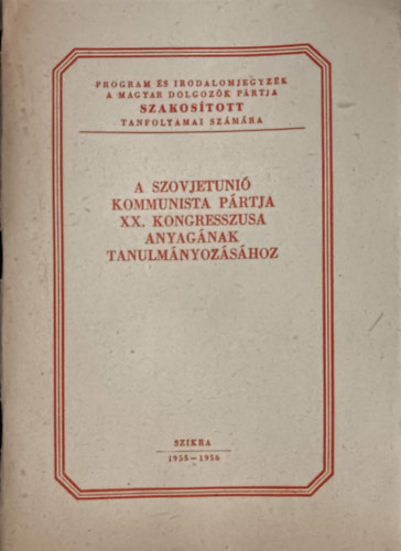 : A Szovjetunió Kommunista Pártja XX. kongresszusa anyagának tanulmányozásához