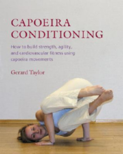 Gerard Taylor: Capoeira Conditioning