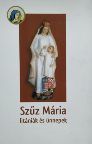 Jánossy Gábor (szerk.): Szűz Mária-litániák és Szűz Mária-ünnepek a liturgikus év folyamán