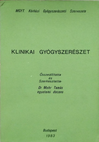 Mohr Tamás (összeáll. és szerk.): Klinikai gyógyszerészet - Válogatott szakirodalom és konferenciás előadások