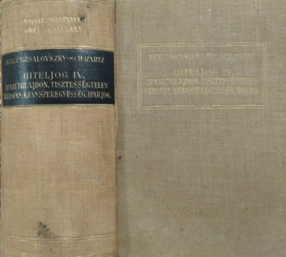 Dr. Kuncz Ödön - Dr. Nizsalovszky Endre - Dr. Schwartz Tibor: Hiteljog IV. - Ipari tulajdon, tisztességtelen verseny, kényszeregyesség, iparjog - Törvények, rendeletek, joggyakorlat
