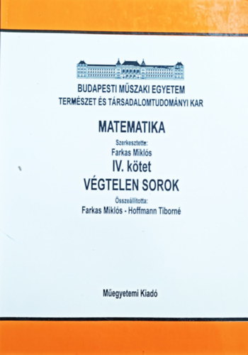 Farkas Miklós: Matematika IV. kötet - Végtelen sorok