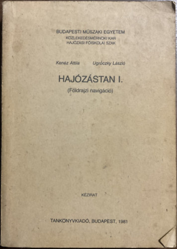 Kenéz Attila-Ugróczkly László: Hajózástan I. (földrajzi navigáció)