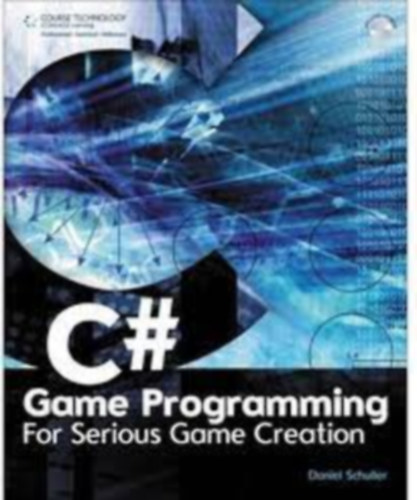 Daniel Schuller: C# Game Programming: For Serious Game Creation