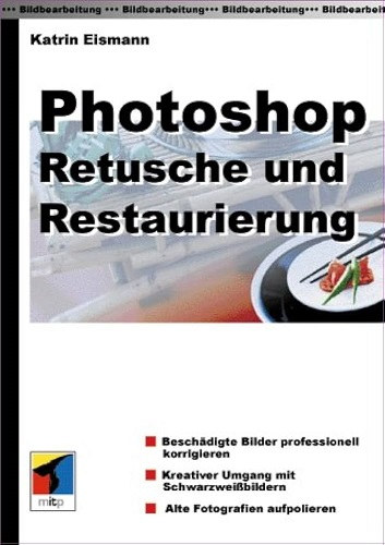 Katrin Eismann: Photoshop - Retusche und Restaurierung