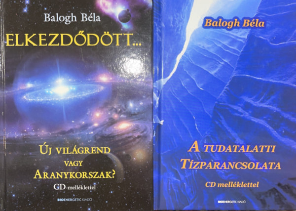 Balogh Béla: Elkezdődött... + A Tudatalatti Tízparancsolata