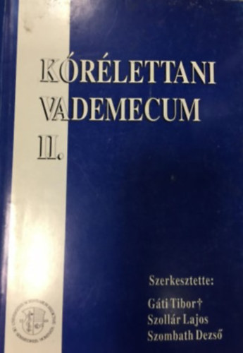 Szerk.: Gáti Tibor-Szollár Lajos-Szombath Dezső: Kórélettani vademecum I.