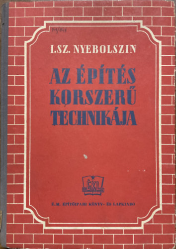 I. Sz. Nyebolszin: Az építés korszerű technikája