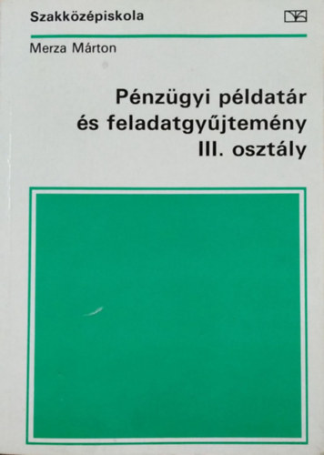 Merza Márton: Pénzügyi példatár és feladatgyűjtemény