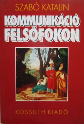 Szabó Katalin: Kommunikáció felsőfokon