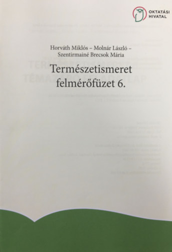 Horváth Miklós, Molnár László, Szentirmainé Brecsok Mária: Természetismeret felmérőfüzet 6.