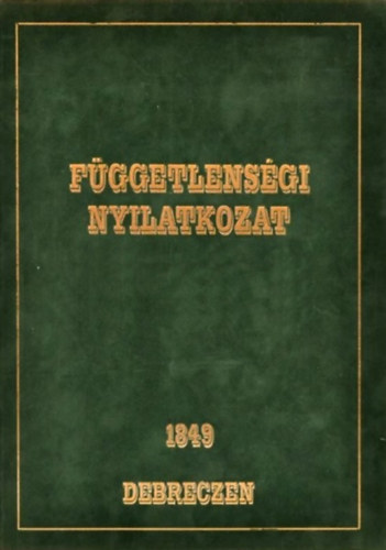 : Függetlenségi Nyilatkozat 1849 Debrecen