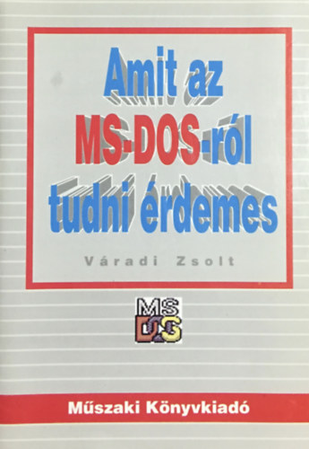 Váradi Zsolt: Amit az MS-DOS-ról tudni érdemes