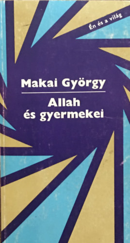 Makai GYörgy: Allah és gyermekei