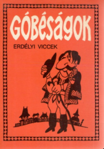 Hajdu István (szerk.): Góbéságok - Erdélyi viccek