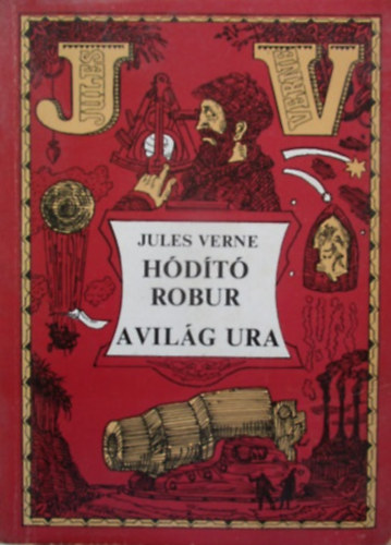 Jules Verne: Hódító Robur - A világ ura (2 regény 1 kötetben)