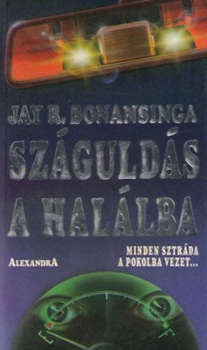 Jay Bonansinga: Száguldás a halálba